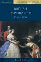 British Imperialism 1750-1970 (Cambridge Perspectives in History) 052159930X Book Cover