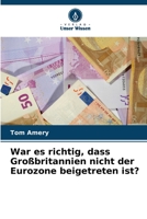 War es richtig, dass Großbritannien nicht der Eurozone beigetreten ist? 6205644274 Book Cover