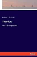 Theodora: and other poems 1286455197 Book Cover