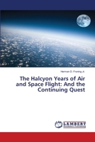 The Halcyon Years of Air and Space Flight: And the Continuing Quest 3659863203 Book Cover
