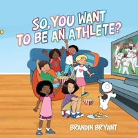 So, You Want to be an Athlete? B0CQTTM2NM Book Cover