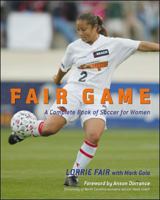 Fair Game : A Complete Book of Soccer for Women 0071390952 Book Cover