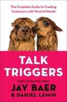 Talk Triggers: The Complete Guide to Creating Customers with Word-of-Mouth 0525537279 Book Cover