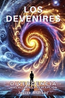 Los Devenires: Divergencia Más Allá de la Percepción Un thriller de ciencia ficción que desafía la mente sobre la naturaleza fracturada de la ... de la consciencia. (Spanish Edition) B0F2VVNJZH Book Cover