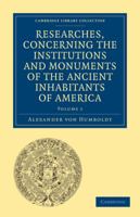 Views of the Cordilleras and Monuments of the Indigenous Peoples of the Americas: A Critical Edition 1108027911 Book Cover