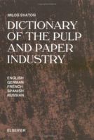 Dictionary of the Pulp and Paper Industry 0444987894 Book Cover