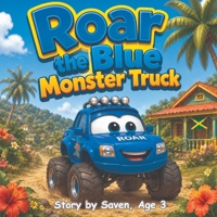 Roar the Blue Monster Truck: A Fun Story About Kindness, Friendship, and Helping Others B0H7WQHMRS Book Cover
