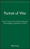 Portrait of War: The U.S. Army's First Combat Artists and the Doughboys' Experience in WWI