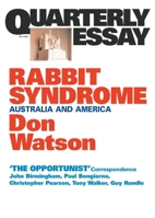 Quarterly Essay 4 Rabbit Syndrome: Australia and America 1863951156 Book Cover