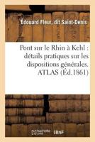 Pont Sur Le Rhin a Kehl: Da(c)Tails Pratiques Sur Les Dispositions Ga(c)Na(c)Rales Et D'Exa(c)Cution: de CET Ouvrage D'Art 2013650523 Book Cover