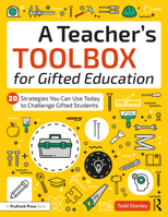A Teacher's Toolbox for Gifted Education: 20 Strategies You Can Use Today to Challenge Gifted Students 1646322258 Book Cover