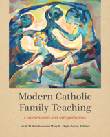 Modern Catholic Family Teaching: Commentaries and Interpretations 1647124336 Book Cover