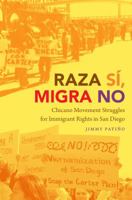 Raza Sí, Migra No: Chicano Movement Struggles for Immigrant Rights in San Diego 1469635569 Book Cover