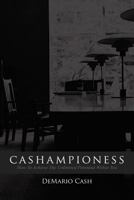 Cashampioness: How to Achieve the Unlimited Potential Within You 1456794450 Book Cover
