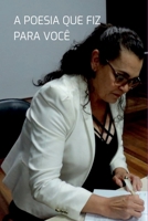 A Poesia Que Fiz Para Voc (Portuguese Edition) 6526624189 Book Cover