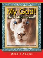 My God! He Is Magnificent!: Devotional and Bible Study in Poetry and Prose 1512747130 Book Cover