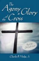 The Agony and Glory of the Cross 0979539064 Book Cover