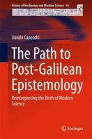 The Path to Post-Galilean Epistemology: Reinterpreting the Birth of Modern Science 3319863738 Book Cover