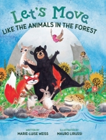 Let's Move Like the Animals in the Forest: Let's Move Like the Animals in the Forest: A Fun And Educational Children's Story That Inspires Children ... Exercise, And Explore The Natural World B0C2KHCR77 Book Cover