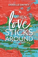 When Love Sticks Around 1953021190 Book Cover