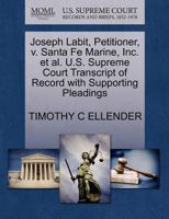 Joseph Labit, Petitioner, v. Santa Fe Marine, Inc. et al. U.S. Supreme Court Transcript of Record with Supporting Pleadings 1270660101 Book Cover