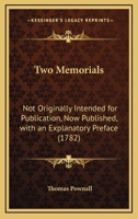 Two Memorials Not Originally Intended for Publication, Now Published, with an Explanatory Preface 0548616531 Book Cover