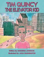 Tim Quincy: The Elevator Kid 1532053266 Book Cover