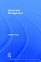 Visual Arts Management, 2nd Edition 1138684708 Book Cover