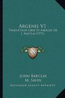 Argenis V1: Traduction Libre Et Abregee De J. Barclai (1771) 1165928795 Book Cover