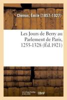 Les Jours de Berry au Parlement de Paris, 1255-1328 232904285X Book Cover