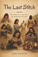 The Last Stitch: A Novel of Love, Time, and the Things That Do Not Break 1067367446 Book Cover