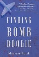 Finding Bomb Boogie: A Daughter's Search to Rediscover Her Father-the World War II Bomber Boy, Prisoner of War, and American Veteran B0CGTBGYTT Book Cover