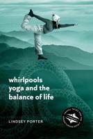 Whirlpools, Yoga and the Balance of Life: Travel Tales for the Adventurous Spirit 064840756X Book Cover