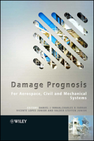 Damage Prognosis: For Aerospace, Civil and Mechanical Systems 0470869070 Book Cover