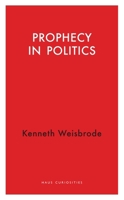 Prophecy in Politics (Haus Curiosities) 1914979451 Book Cover