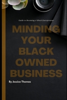 Minding Your Black Owned Business: Guide To Becoming A Black Entrepreneur B08YKX49H1 Book Cover