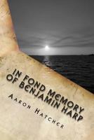 In Fond Memory Of Benjamin Harp: Sensory Robotics 1499620934 Book Cover