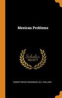 Mexican Problems (Classic Reprint) 1021472026 Book Cover