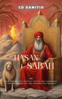 Hasan-i-Sabah: How the World's Most Successful Mystic and Warlord Tuned In, Turned On, and Dropped Out (The Sultanate of Baboob Chronicles) 193982737X Book Cover