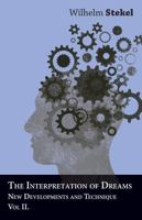 The Interpretation of Dreams; New Developments and Technique, Vol 2 1447472667 Book Cover
