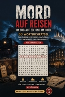Wortsuchrätsel – Mord auf Reisen: Im Zug, auf See und im Hotel: 60 Wortsuchrätsel zum Thema Reisekrimis, Nachtzug, Ozeandampfer und Grand Hotel – mit ... (Krimizeit Wortsuchrätsel) (German Edition) B0H9ZCJ1GF Book Cover