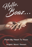 Hello, Boaz...: From My Heart To Yours B08W3KS1RT Book Cover