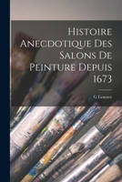 Histoire Anecdotique Des Salons de Peinture Depuis 1673 2014442606 Book Cover