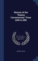 History of the "Domus Conversorum" from 1290 to 1891 1145647553 Book Cover