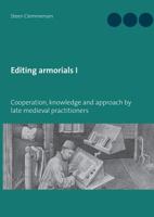 Editing armorials I: Cooperation, knowledge and approach by late medieval practitioners 8771883355 Book Cover