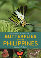 A Naturalist's Guide to the Butterflies of the Philippines 1913679055 Book Cover
