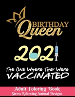 Birthday Queen 2021 The one where they were vaccinated - Adult Coloring Book - Stress Relieving Animal Designs: 8.5*11 - 100 page vintage - 2021 Lover B08S2ZZBBS Book Cover