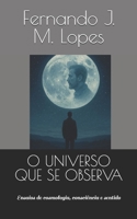 O UNIVERSO QUE SE OBSERVA: Ensaios de cosmologia, consciência e sentido (Portuguese Edition) B0GKXQDDCC Book Cover