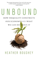 Unbound: How Inequality Constricts Our Economy and What We Can Do about It 0674251385 Book Cover
