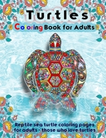 Turtles Coloring Book for Adults: reptile sea turtle coloring pages for adults - those who love turtles B08VCL16LR Book Cover